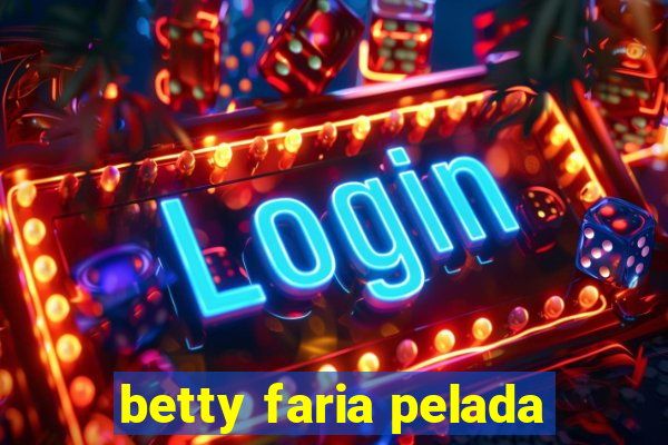 betty faria pelada